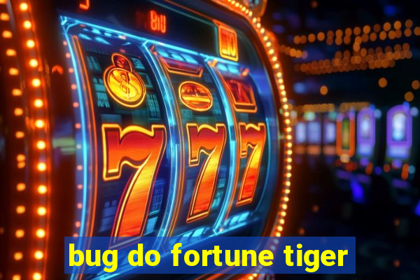 bug do fortune tiger